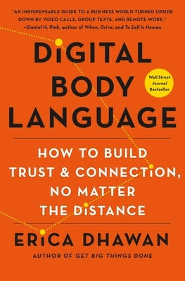 Digital Body Language: How to Build Trust and Connection, No Matter the Distance by Dhawan, Erica