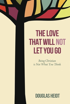 The Love that Will Not Let You Go by Heidt, Douglas
