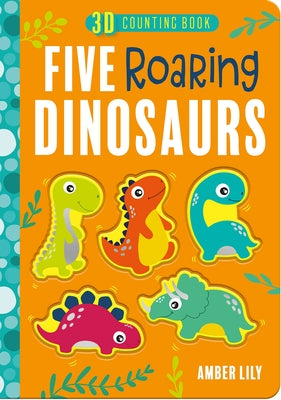 Five Roaring Dinosaurs by Amber Lily