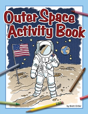 Outer Space Activity Book by Ortler, Brett