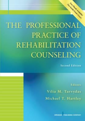 The Professional Practice of Rehabilitation Counseling by Tarvydas, Vilia M.