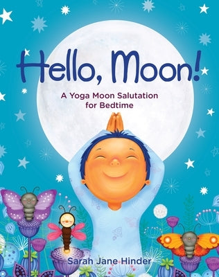 Hello, Moon!: A Yoga Moon Salutation for Bedtime by Hinder, Sarah Jane