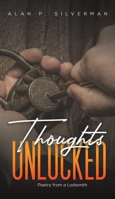 Thoughts Unlocked by Silverman, Alan P.