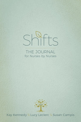 Shifts: The Journal for Nurses by Nurses by Kennedy, Kay