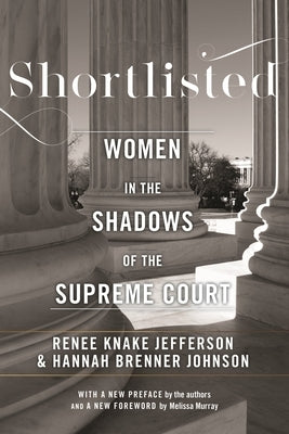 Shortlisted: Women in the Shadows of the Supreme Court by Johnson, Hannah Brenner