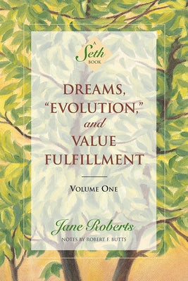Dreams, Evolution, and Value Fulfillment, Volume One: A Seth Book by Roberts, Jane
