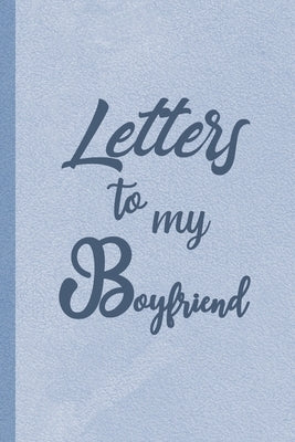 Letters to My Boyfriend: Our Precious Memories --- Boyfriend Gifts from Girlfriend by Hare, Lynna