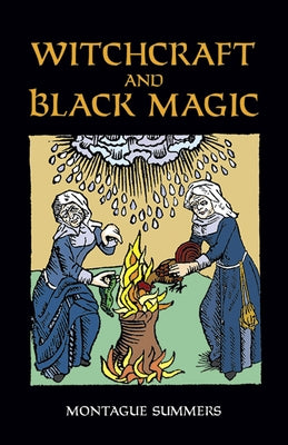 Witchcraft and Black Magic by Summers, Montague