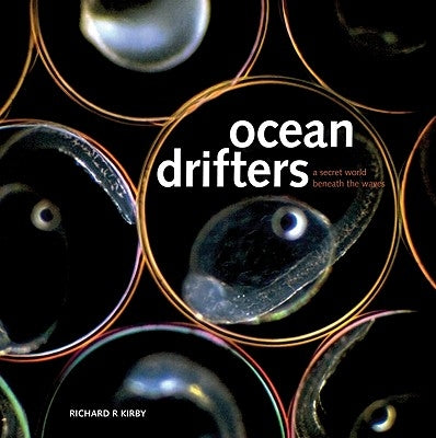 Ocean Drifters: A Secret World Beneath the Waves by Kirby, Richard R.