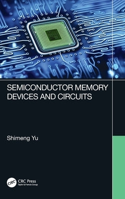 Semiconductor Memory Devices and Circuits by Yu, Shimeng