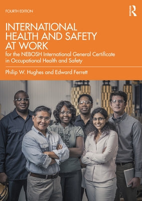 International Health and Safety at Work: For the Nebosh International General Certificate in Occupational Health and Safety by Ferrett, Ed
