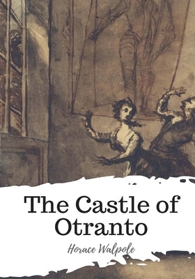 The Castle of Otranto by Walpole, Horace