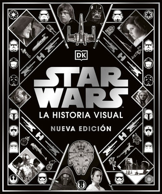 Star Wars: La Historia Visual, Nueva Edicion by Wallace, Daniel