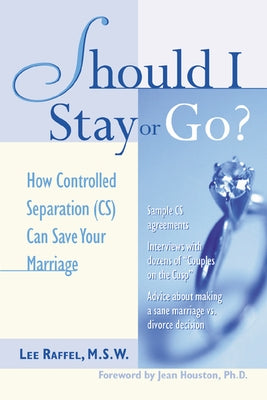 Should I Stay or Go?: How Controlled Separation (Cs) Can Save Your Marriage by Raffel, Lee