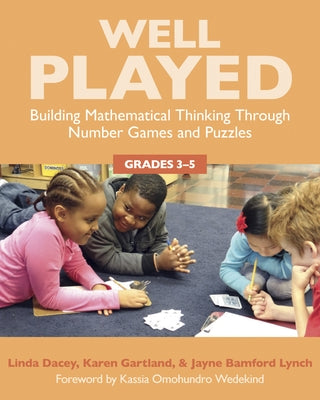 Well Played 3-5: Building Mathematical Thinking Through Number Games and Puzzles, Grades 3-5 by Dacey, Linda