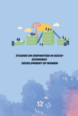 Studies on Disparities in Socio-Economic Development of Women by Pavithra