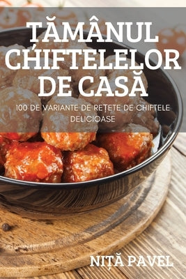 &#538;&#258;mânul Chiftelelor de Cas&#258; by Ni&#538;&#258; Pavel
