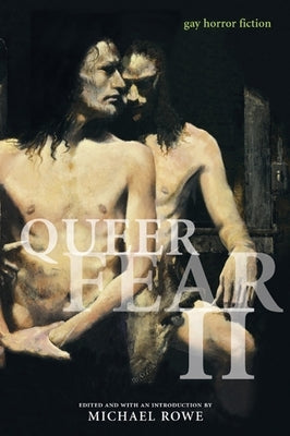 Queer Fear II: Gay Horror Fiction by Rowe, Michael