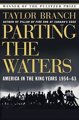 Parting the Waters: America in the King Years 1954-63 by Branch, Taylor