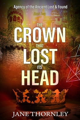 The Crown that Lost its Head: A Historical Mystery Thriller by Thornley, Jane