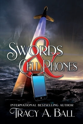 Swords & Cell Phones by Ball, Tracy A.