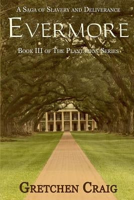 Evermore: A Saga of Slavery and Deliverance by Craig, Gretchen