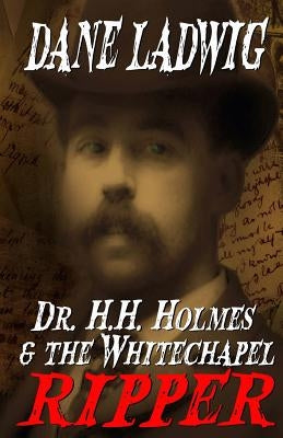 Dr. H.H. Holmes and The Whitechapel Ripper by Cook, William