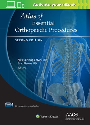 Atlas of Essential Orthopaedic Procedures, Second Edition: Print + eBook with Multimedia by Colvin, Alexis Chiang