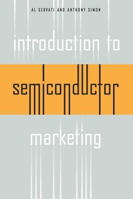 Introduction to Semiconductor Marketing by Servati, Alireza