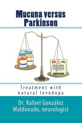 Mucuna versus Parkinson: Treatment with natural levodopa by Gonzalez Maldonado, Rafael