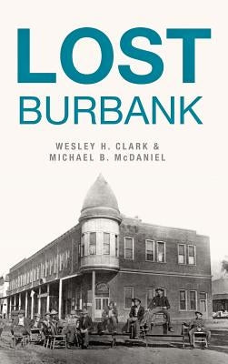 Lost Burbank by Clark, Wesley H.