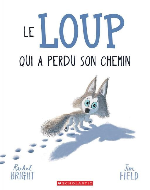 Le Loup Qui a Perdu Son Chemin by Bright, Rachel