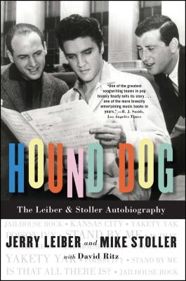 Hound Dog: The Leiber & Stoller Autobiography by Leiber, Jerry