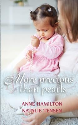 More Precious Than Pearls: The Mother's Blessing and God's Favour Towards Women by Hamilton, Anne