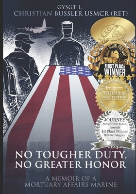 No Tougher Duty, No Greater Honor: A Memoir of a Mortuary Affairs Marine by Bussler (Ret )., Gysgt L. Christian