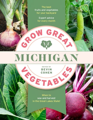 Grow Great Vegetables Michigan by Cohen, Bevin