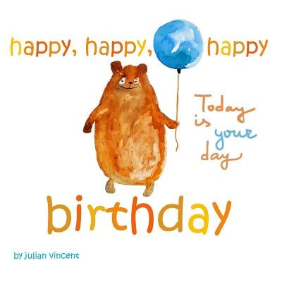 Happy, Happy, Happy Birthday: This Is Your Day: With Dedication and Celebration Page by Vincent, Julian