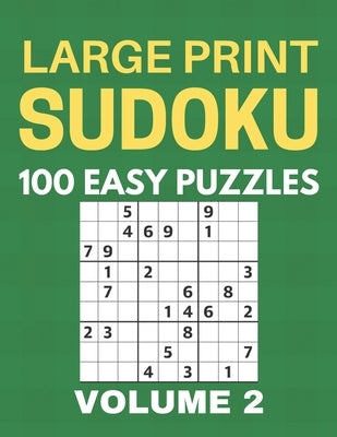 Large Print Sudoku - 100 Easy Puzzles - Volume 2 - One Puzzle Per Page - Puzzle Book for Adults by Singleton, Chase