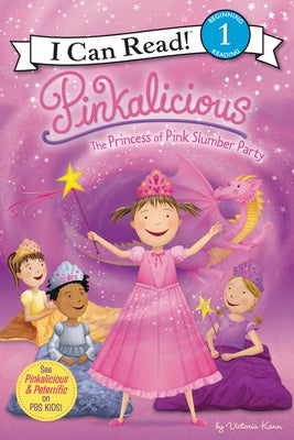 Pinkalicious: The Princess of Pink Slumber Party by Kann, Victoria