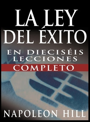 La Ley del Exito (the Law of Success) by Hill, Napoleon