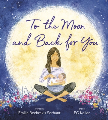 To the Moon and Back for You by Serhant, Emilia Bechrakis