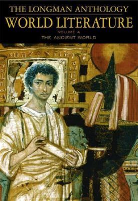 The Longman Anthology of World Literature, Volume a: The Ancient World by Damrosch, David