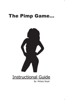 The Pimp Game: Instructional Guide by Royal, Mickey