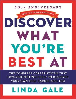 Discover What You're Best at: Revised for the 21st Century by Gale, Linda
