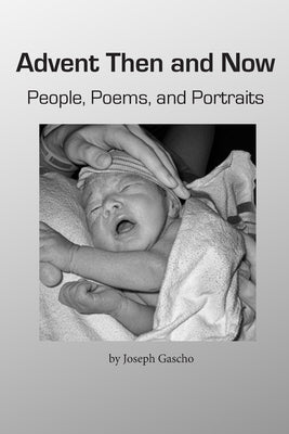 Advent Then and Now. People, Poems, and Portraits by Gascho, Joseph