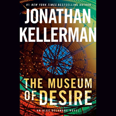 The Museum of Desire: An Alex Delaware Novel by Kellerman, Jonathan