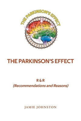 The Parkinson's Effect: RandR (Recommendations and Reasons) by Johnston, Jamie