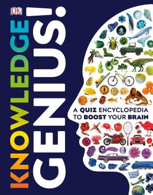 Knowledge Genius!: A Quiz Encyclopedia to Boost Your Brain by DK