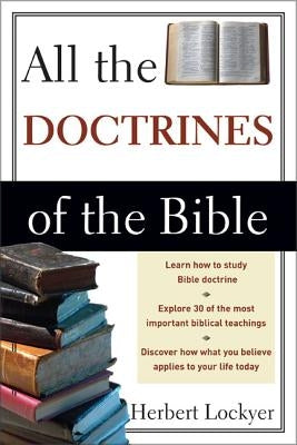 All the Doctrines of the Bible by Lockyer, Herbert