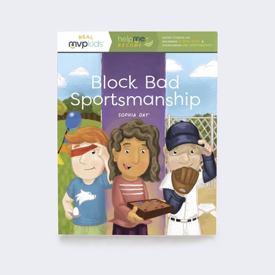 Block Bad Sportsmanship: Becoming a Good Sport & Overcoming Bad Sportsmanship by Day, Sophia
